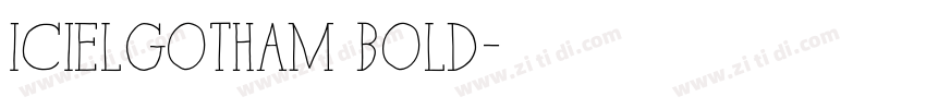 iCielGotham Bold字体转换 iCielGotham Bold字体转换